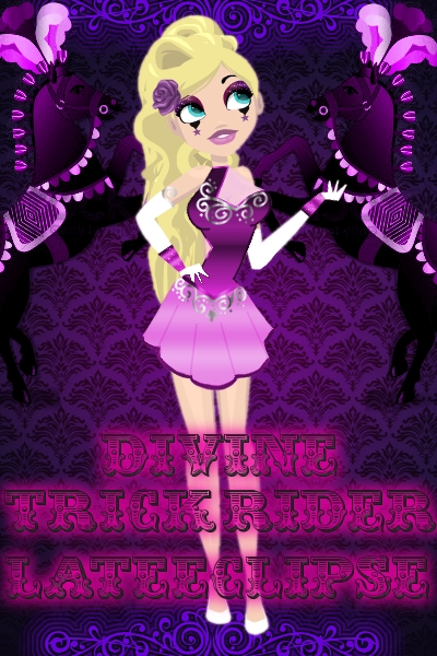 The Divine Trick Rider LateEclipse ~ I hope you like it. :)